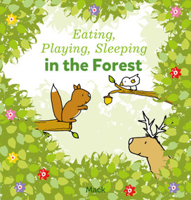 Eating, Playing, Sleeping in the Forest by Mack van Gageldonk, Mack van Gageldonk, 9781605377452