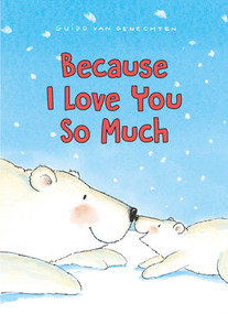 Because I Love You So Much by Guido  Van Genechten, Guido  Van Genechten, 9781605377476
