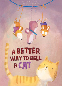 A Better Way to Bell a Cat by Bonnie Grubman, Judi  Abbot, 9781605377667