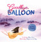 Goodbye, Balloon by Adam Ciccio, Margriet van der Berg, 9781605377711
