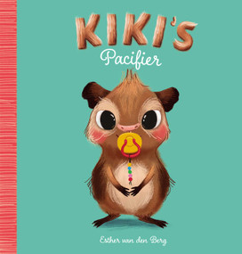 Kiki's Pacifier by Esther van den Berg, Esther van den Berg, 9781605377926