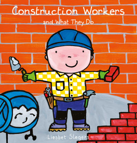 Construction Workers and What They Do by Liesbet Slegers, Liesbet Slegers, 9781605378046