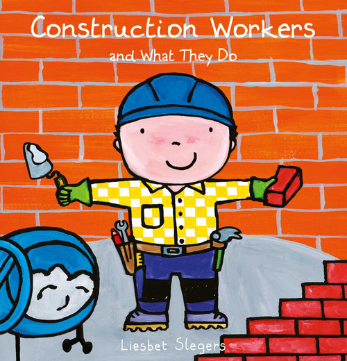 Construction Workers and What They Do by Liesbet Slegers, Liesbet Slegers, 9781605378046
