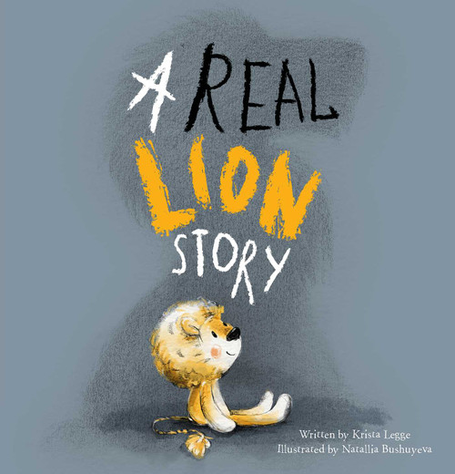 A Real Lion Story by Krista Legge, Natallia Bushuyeva, 9781605378121