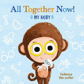 All Together Now! My Body by Federico Van Lunter, Federico Van Lunter, 9781605378503