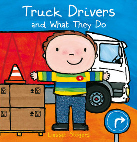 Truck Drivers and What They Do by Liesbet Slegers, Liesbet Slegers, 9781605378602
