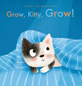 Grow, Kitty, Grow! by Guido  Van Genechten, Guido  Van Genechten, 9781605379586