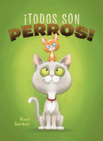 ¡Todos son perros! (Spanish Edition) by Roel Seidell, Roel Seidell, 9781605379838