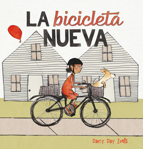 La bicicleta nueva (Spanish Edition) by Darcy Day Zoells, Darcy Day Zoells, 9781605379869