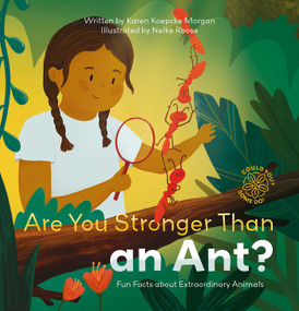 Are You Stronger Than an Ant? (Fun Facts about Extraordinary Animals) by Karen Koepcke Morgan, Nelke Roose, 9781605379876