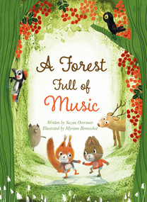 A Forest Full of Music by Suzan Overmeer, Myriam Berenschot, 9781605379913