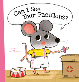 Can I See Your Pacifiers? by Guido  Van Genechten, Guido  Van Genechten, 9781605379975