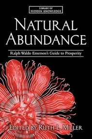 Natural Abundance (Ralph Waldo Emerson's Guide to Prosperity) by Ruth L. Miller, Ralph Waldo Emerson, 9781668259566