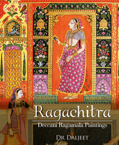 Ragachitra (Deccani Ragamala Paintings) by Dr Daljeet, 9789383098279