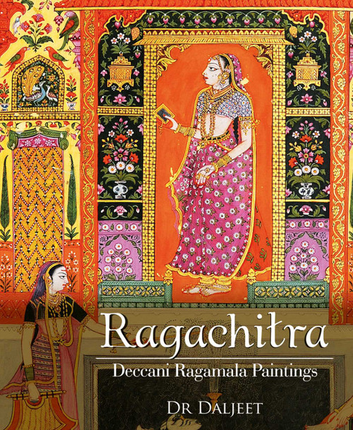 Ragachitra (Deccani Ragamala Paintings) by Dr Daljeet, 9789383098279