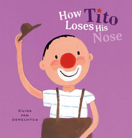 How Tito Loses His Nose by Guido  Van Genechten, Guido  Van Genechten, 9798890630179