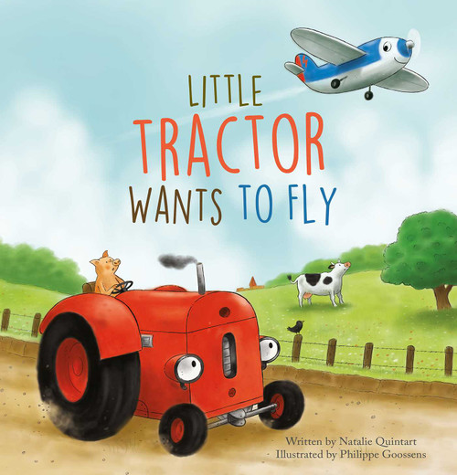 Little Tractor Wants to Fly by Natalie Quintart, Philippe Goossens, 9798890630308