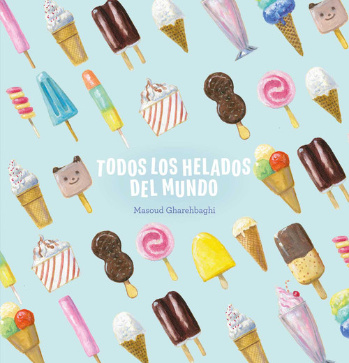 Todos los helados del mundo (Spanish Edition) by Masoud Gharehbaghi, Masoud Gharehbaghi, 9798890630582