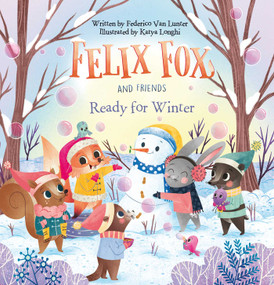 Felix Fox and Friends. Ready for Winter by Federico Van Lunter, Katya Longhi, 9798890630759