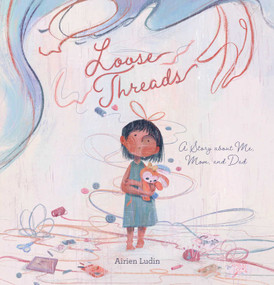 Loose Threads (A Story about Me, Mom, and Dad) by Airien Ludin, Airien Ludin, 9798890630834