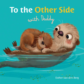 To the Other Side with Daddy by Esther van den Berg, Esther van den Berg, 9798890630926