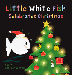 Little White Fish Celebrates Christmas by Guido  Van Genechten, Guido  Van Genechten, 9798890630971