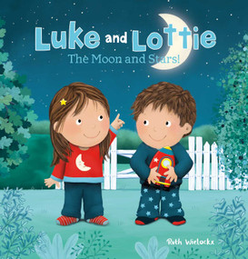 Luke and Lottie. The Moon and Stars! by Ruth Wielockx, Ruth Wielockx, 9798890630988
