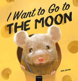 I Want to Go to the Moon by Eric Zhang, Eric Zhang, 9798890631107
