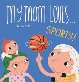 My Mom Loves . . . Sports! by Nancy Kers, Nancy Kers, 9798890631435