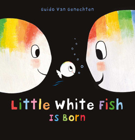 Little White Fish Is Born by Guido  Van Genechten, Guido  Van Genechten, 9798890631466