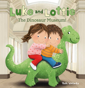 Luke and Lottie. The Dinosaur Museum by Ruth Wielockx, Ruth Wielockx, 9798890631527