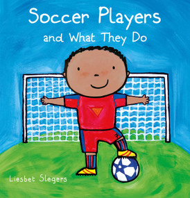 Soccer Players and What They Do by Liesbet Slegers, Liesbet Slegers, 9798890631565