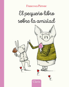 El pequeño libro sobre la amistad (Spanish Edition) by Francesca Pirrone, Francesca Pirrone, 9798890632463