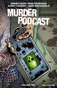Murder Podcast Volume 2 by Jeremy Haun, Mike Tisserand, Nick Filardi, AndWorld Design, Jeremy Haun, 9781968063122