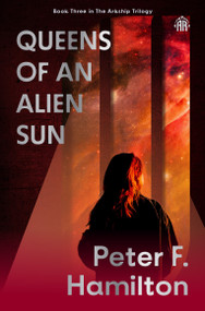 Queens of an Alien Sun (Arkship Trilogy Book III) by Peter F. Hamilton, 9781836730132
