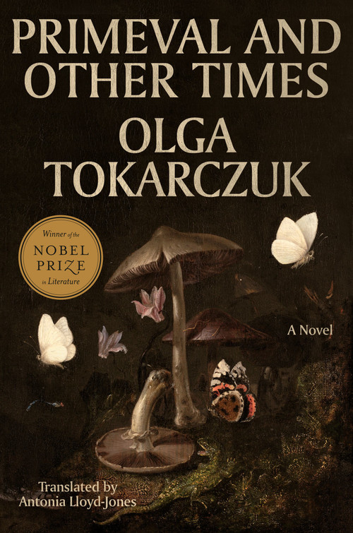 Primeval and Other Times (A Novel) by Olga Tokarczuk, Antonia Lloyd-Jones, 9780593717271