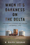 When It's Darkness on the Delta (How America's Richest Soil Became Its Poorest Land) by W. Ralph Eubanks, 9780807026090