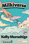 Milkiverse by Kelly Murashige, 9781641298650