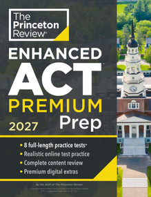 Princeton Review Enhanced ACT Premium Prep, 2027 (8 Practice Tests + Content Review + Strategies) by The Princeton Review, 9780593518878