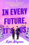 In Every Future, It's Us by Katie Naymon, 9798217189946