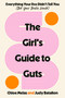 The Girl's Guide to Guts (Everything Your Doc Didn't Tell You (But Your Bestie Would)) by Chloe Melas, Judy Batalion, 9780593979204