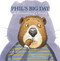 Phil's Big Day (A Groundhog's Story) by Liza Woodruff, Liza Woodruff, 9780823464616