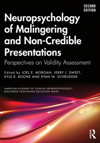 Neuropsychology of Malingering and Non-Credible Presentations (Perspectives on Validity Assessment) by Joel E. Morgan, Jerry J. Sweet, Kyle B. Boone, Ryan W. Schroeder, 9780367436919