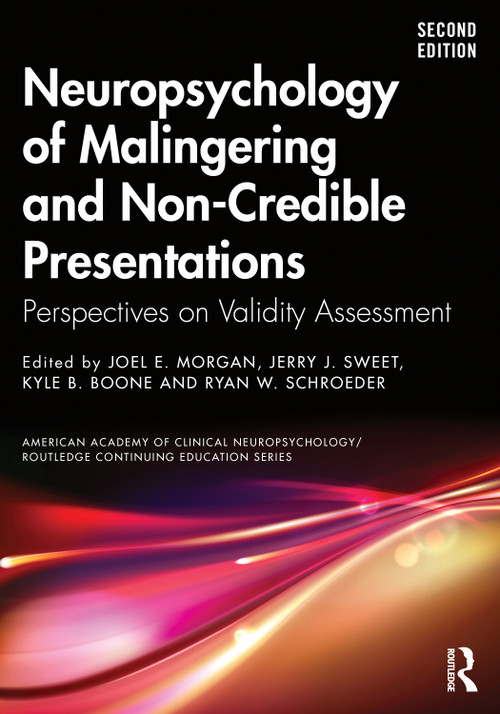 Neuropsychology of Malingering and Non-Credible Presentations (Perspectives on Validity Assessment) by Joel E. Morgan, Jerry J. Sweet, Kyle B. Boone, Ryan W. Schroeder, 9780367436919