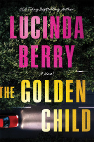 The Golden Child (A Novel) by Lucinda Berry, 9781464292019