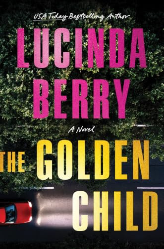 The Golden Child (A Novel) by Lucinda Berry, 9781464292019