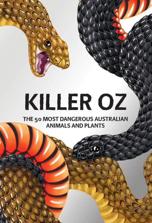 Killer Oz (The 50 most dangerous Australian animals and plants) by Australian Australian Geographic, 9781741179729