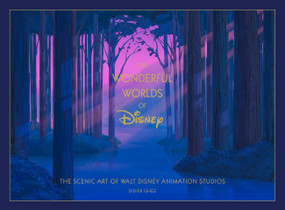 Disney The Wonderful Worlds of Disney (The Scenic Art of Walt Disney Animation Studios) by Didier Ghez, Disney, 9781797233987