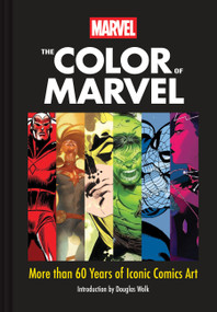 Marvel The Color of Marvel (More than 60 Years of Iconic Comics Art) by Marvel Entertainment, Douglas Wolk, 9781797240169