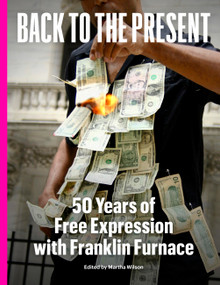 Back to the Present (Fifty Years of Free Expression with Franklin Furnace) by Martha Wilson, 9781797243399